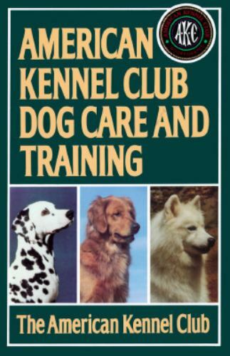 American Kennel Club Dog Care & Training Book (1991 Edition)